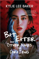 Bat Eater and Other Names for Cora Zeng: A Novel by Phoenix Books