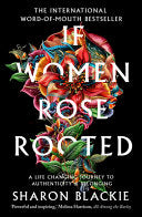 If Women Rose Rooted : A Life-Changing Journey to by Phoenix Books