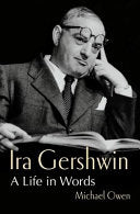 Ira Gershwin: A Life in Words by Phoenix Books