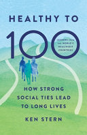 Healthy to 100: How Strong Social Ties Lead to Lon by Phoenix Books