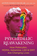 Psychedelic Reawakening: How Psilocybin, Mdma, Ket