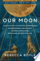 Our Moon How Earths Celestial Companion Transforme
