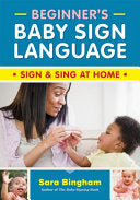 Beginner's Baby Sign Language: Sign and Sing at Ho by Phoenix Books