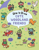 How to Draw Cute Woodland Friends by Phoenix Books