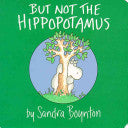 BUT NOT THE HIPPOPOTAMUS-BOARD by Phoenix Books