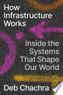 How Infrastructure Works Inside the Systems That S by Phoenix Books