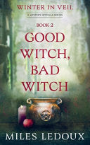 Good Witch, Bad Witch (Winter in Veil Book 2) by Phoenix Books