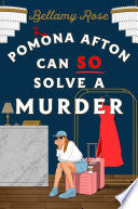 Pomona Afton Can So Solve a Murder: A Novel