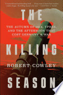 Killing Season The Autumn of 1914 Ypres and the Af by Phoenix Books