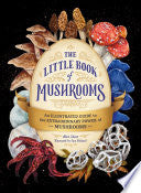 Little Book of Mushrooms An Illustrated Guide to t