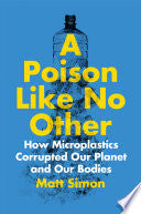 Poison Like No Other How Microplastics Corrupted O
