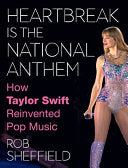Heartbreak is the National Anthem: How Taylor Swif by Phoenix Books