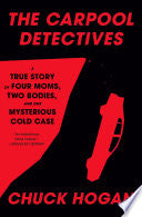 Carpool Detectives: A True Story of Four Moms, Two by Phoenix Books
