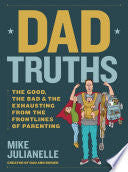 Dad Truths: The Good, the Bad, and the Exhausting by Phoenix Books