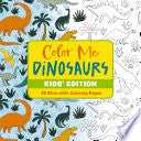 Color Me Dinosaurs (Kids' Edition): 50 Dino-mite C by Phoenix Books