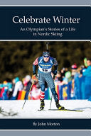 Celebrate Winter: An Olympian's Stories of a Life by Phoenix Books