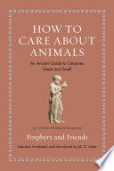 How to Care about Animals: An Ancient Guide to Cre by Phoenix Books