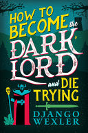 How to Become the Dark Lord and Die Trying by Phoenix Books