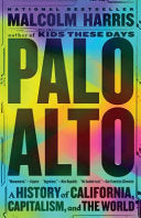 Palo Alto: A History of California, Capitalism, an
