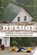 Deluge : Tropical Storm Irene, Vermont's Flash Flo by Phoenix Books
