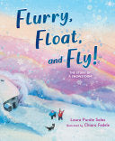 Flurry, Float, and Fly!: The Story of a Snowstorm by Phoenix Books