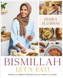 Bismillah, Let's Eat!: Fresh and Vibrant Recipes f by Phoenix Books