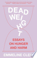 Dead Weight: Essays on Hunger and Harm by Phoenix Books