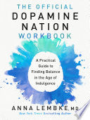 Official Dopamine Nation Workbook: A Practical Gui