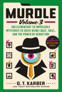 Murdle: Volume 3: 100 Elementary to Impossible Mys