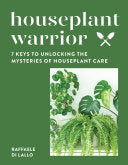 Houseplant Warrior 7 Keys to Unlocking the Mysteri by Phoenix Books