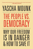 People vs. Democracy: Why Our Freedom Is in Danger
