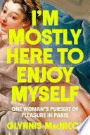 I'm Mostly Here to Enjoy Myself: One Woman's Pursu by Phoenix Books