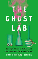 Ghost Lab: How Bigfoot Hunters, Mediums, and Alien by Phoenix Books