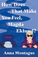 How Does That Make You Feel Magda Eklund A Novel by Phoenix Books