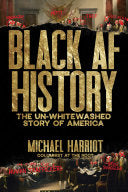 Black AF History The Un-Whitewashed Story of Ameri by Phoenix Books