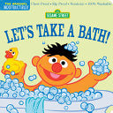 Indestructibles: Sesame Street: Let's Take a Bath! by Phoenix Books