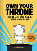 Own Your Throne: How to Make Your Time in the Loo