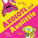 Axolotl and Axolittle by Phoenix Books