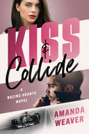 Kiss & Collide: A Racing Hearts Novel by Phoenix Books