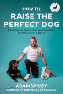 How to Raise the Perfect Dog: Everything You Need by Phoenix Books