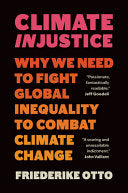 Climate Injustice: Why We Need to Fight Global Ine by Phoenix Books