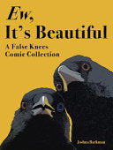 Ew, It's Beautiful: A False Knees Comic Collection by Phoenix Books
