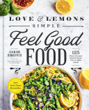 Love and Lemons Simple Feel Good Food 125 Plant-Fo