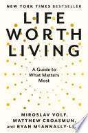 Life Worth Living: A Guide to What Matters Most