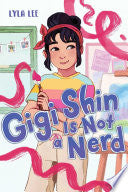 Gigi Shin Is Not a Nerd by Phoenix Books