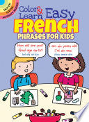 Color & Learn Easy French Phrases for Kids by Phoenix Books