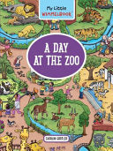 My Little Wimmelbook-A Day at the Zoo: A Look-and-