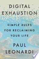 Digital Exhaustion: Simple Rules for Reclaiming Yo by Phoenix Books