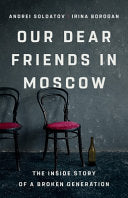 Our Dear Friends in Moscow: The Inside Story of a