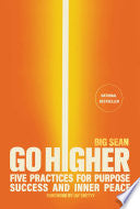 Go Higher: Five Practices for Purpose, Success, an by Phoenix Books